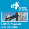 Tourist Tracks London Bridge MP3 Walking Tour: An Audio-guided Walking Tour