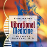 Exploring Vibrational Medicine