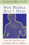 Why People Don't Heal: How You Can Overcome the Hidden Blocks to Wellness