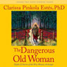 Dangerous Old Woman: Myths and Stories of the Wise Woman Archetype