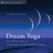 Dream Yoga: The Tibetan Path of Awakening Through Lucid Dreaming