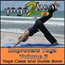 Improvers Yoga, Volume 3: Yoga Class and Guide Book