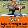 2 in 1 Yoga for Weight Loss: Yoga Class and Guide Book