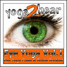 Eye Yoga, Vol.1: Yogic Eye Exercises for Strong, Healthy and Relaxed Eyes