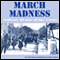 March Madness: 10,000 men, 800 miles, 86 days, 3 stories (Unabridged) audio book by Aaron Elson