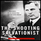 The Shooting Salvationist: J. Frank Norris and the Murder Trial that Captivated America (Unabridged) audio book by David R. Stokes