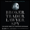 Broker, Trader, Lawyer, Spy: The Secret World of Corporate Espionage (Unabridged) audio book by Eamon Javers