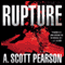 Rupture (Unabridged) audio book by A. Scott Pearson