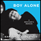 Boy Alone: A Brother's Memoir (Unabridged) audio book by Karl Taro Greenfeld