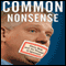 Common Nonsense: Glenn Beck and the Triumph of Ignorance (Unabridged) audio book by Alexander Zaitchik