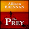 The Prey: A Novel (Unabridged) audio book by Allison Brennan