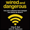 Wired and Dangerous: How Your Customers Have Changed and What to Do About It (Unabridged) audio book by Chip R. Bell, John R. Patterson