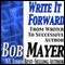 Write It Forward: From Writer to Successful Author (Unabridged) audio book by Bob Mayer