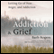 Addiction & Grief: Letting Go of Fear, Anger, and Addiction (Unabridged) audio book by Barb Rogers