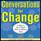 Conversations for Change: 12 Ways to Say It Right When It Matters Most (Unabridged) audio book by Shawn Kent Hayashi