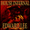 House Infernal: Infernal Series, Book 3 (Unabridged) audio book by Edward Lee