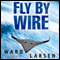 Fly by Wire (Unabridged) audio book by Ward Larsen