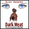 Dark Meat: The Secret Sexual Lusts of Black Men (Unabridged) audio book by Alex Anders
