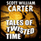Tales of Twisted Time (Unabridged) audio book by Scott William Carter
