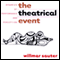 The Theatrical Event: Dynamics of Performance and Perception (Unabridged) audio book by Willmar Sauter
