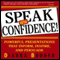 Speak with Confidence: Powerful Presentations that Inform, Inspire and Persuade (Unabridged) audio book by Dianna Booher