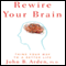 Rewire Your Brain: Think Your Way to a Better Life (Unabridged) audio book by John B. Arden