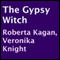 The Gypsy Witch (Unabridged) audio book by Roberta Kagan, Veronika Knight