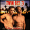 Twin Sex 3 (Unabridged) audio book by Alex Anders
