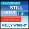 Dividends Still Don't Lie: The Truth About Investing in Blue Chip Stocks and Winning in the Stock Market (Unabridged) audio book by Kelley Wright