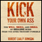 Kick Your Own Ass: The Will, Skill, and Drill of Selling More Than You Ever Thought Possible (Unabridged) audio book by Robert Johnson