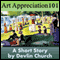 Art Appreciation 101 (Unabridged) audio book by Devlin Church