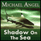 Shadow on the Sea (Unabridged) audio book by Michael Angel