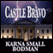Castle Bravo (Unabridged) audio book by Karna Small Bodman