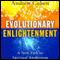 Evolutionary Enlightenment: A New Path to Spiritual Awakening (Unabridged) audio book by Andrew Cohen