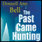 The Past Came Hunting (Unabridged) audio book by Donnell Ann Bell
