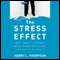 The Stress Effect: Why Smart Leaders Make Dumb Decisions - And What to Do About It (Unabridged) audio book by Henry L. Thompson