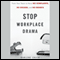 Stop Workplace Drama: Train Your Team to Have No Complaints, No Excuses, and No Regrets (Unabridged) audio book by Marlene Chism