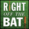 Right Off the Bat: Baseball, Cricket, Literature, and Life (Unabridged) audio book by Martin Rowe, Evander Lomke