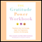 The Gratitude Power Workbook: Transform Fear into Courage, Anger into Forgiveness, Isolation into Belonging (Unabridged) audio book by Nina Lesowitz, Mary Beth Sammons