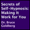 Secrets of Self-Hypnosis: Making It Work for You (Unabridged) audio book by Dr. Bruce Goldberg