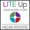 LITE Up Your Work and Life: 6 Essentials to Expressing Your Full Potential (Unabridged) audio book by Helen Roditis