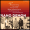 Piano Demon: The Globetrotting, Gin-Soaked, Too-Short Life of Teddy Weatherford, the Chicago Jazzman Who Conquered Asia (Unabridged) audio book by Brendan I. Koerner