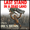 Last Stand in a Dead Land (Unabridged) audio book by Eric S. Brown