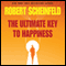 The Ultimate Key to Happiness (Unabridged) audio book by Robert A. Scheinfeld