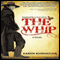 The Whip: Inspired by the story of Charley Parkhurst (Unabridged) audio book by Karen Kondazian