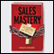 Sales Mastery: The Sales Book Your Competition Doesn't Want You to Read (Unabridged) audio book by Chuck Bauer