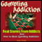 Gambling Addiction: Real Stories from Addicts and How to Beat Gambling Addiction (Unabridged) audio book by Jake Ploeth