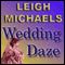 Wedding Daze (Unabridged) audio book by Leigh Michaels