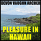Pleasure in Hawaii (Unabridged) audio book by Devon Vaughn Archer