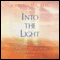 Into the Light: Real Life Stories About Angelic Visits, Visions of the Afterlife, and Other Pre-Death Experiences (Unabridged) audio book by John Lerma